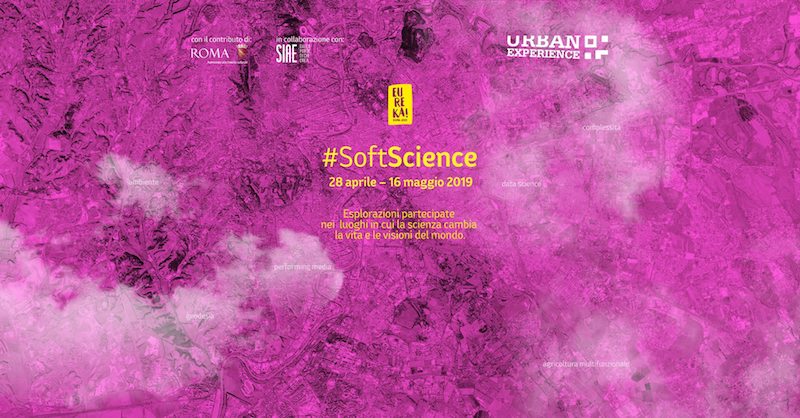 #SoftScience. Esplorazioni partecipate per Eureka! Roma 2019